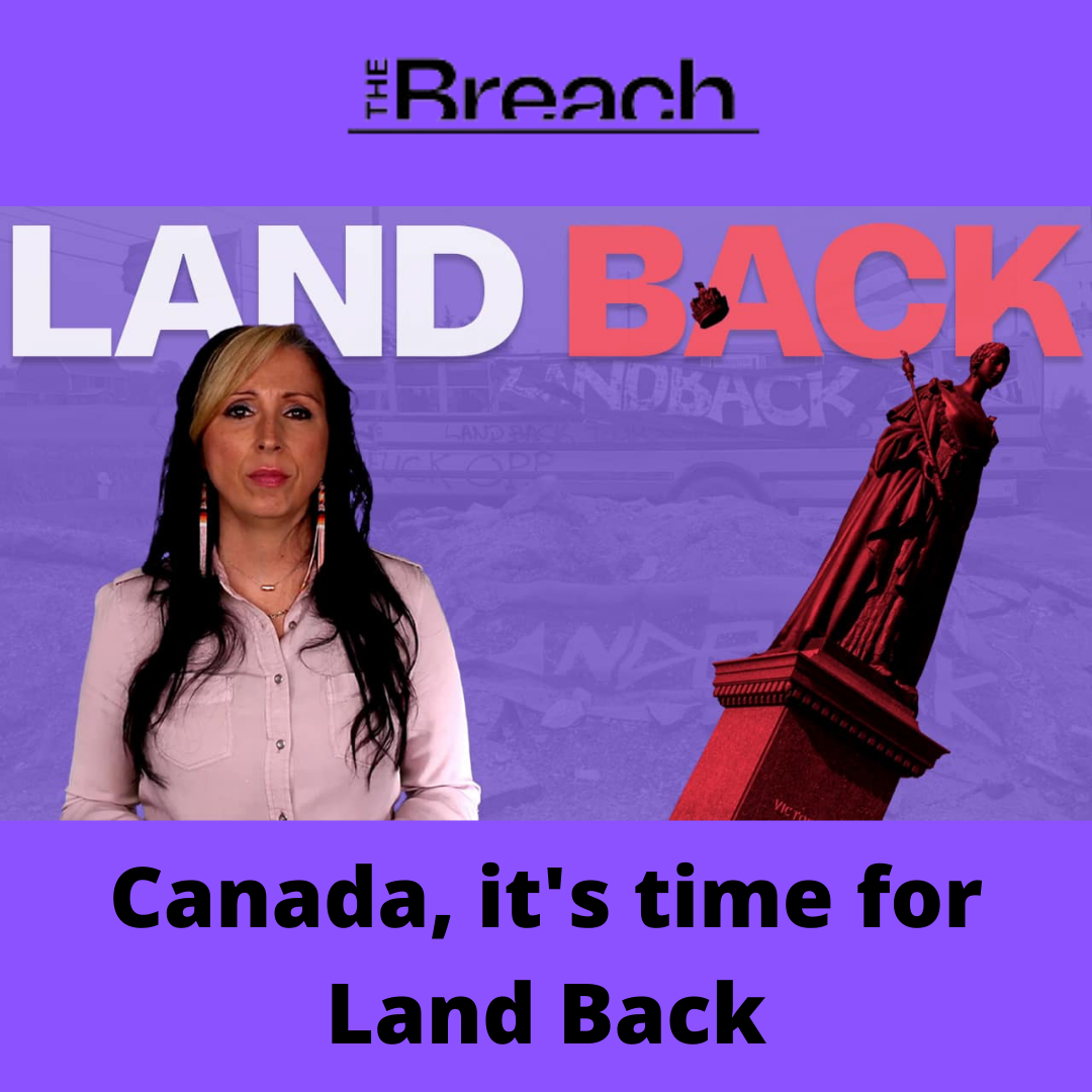 Land Back. Canada, it's time for Land Back. Pam Palmater next to a red statue. The Breach logo.